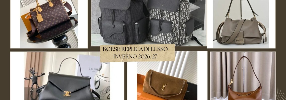 Borse Firmate Replica inverno 2026/27: modelli, colori e trend